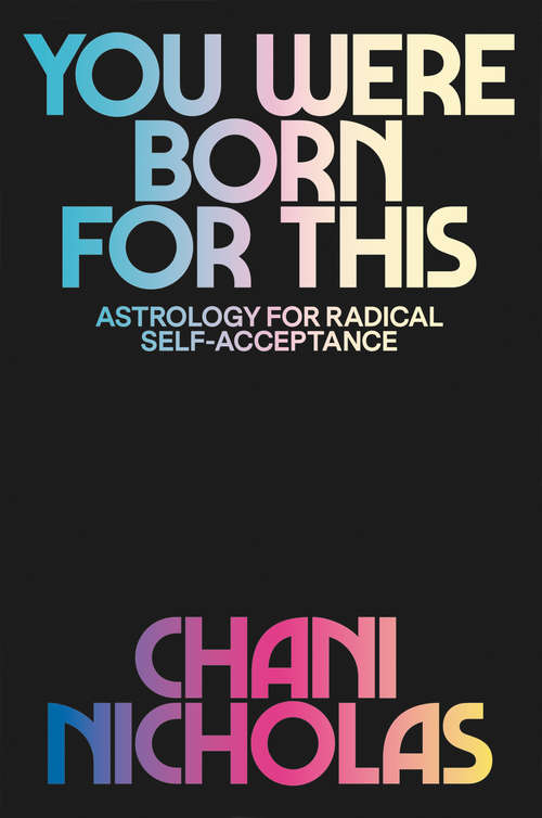 Book cover of You Were Born for This: Astrology for Radical Self-Acceptance