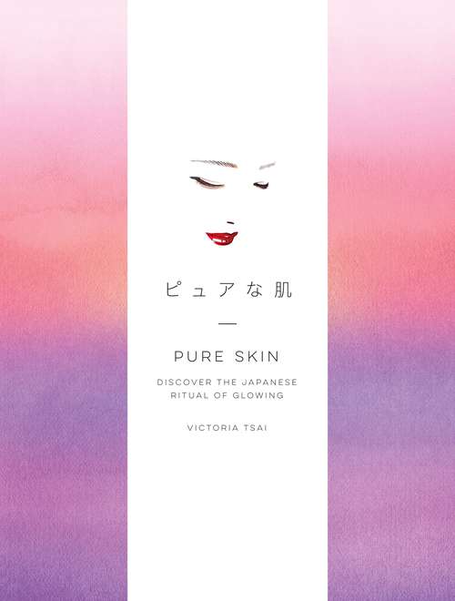Book cover of Pure Skin: Discover the Japanese Ritual of Glowing