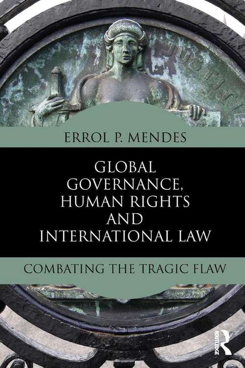 Book cover of Global Governance, Human Rights and International Law: Combating the Tragic Flaw (Routledge Research in International Law)