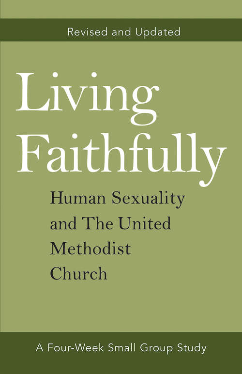 Book cover of Living Faithfully Revised and Updated: Human Sexuality and The United Methodist Church