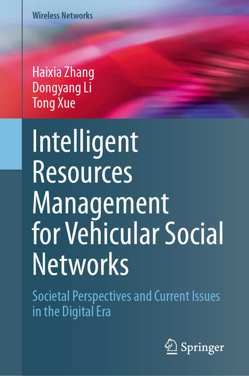 Book cover of Intelligent Resources Management for Vehicular Social Networks: Societal Perspectives and Current Issues in the Digital Era (Wireless Networks)