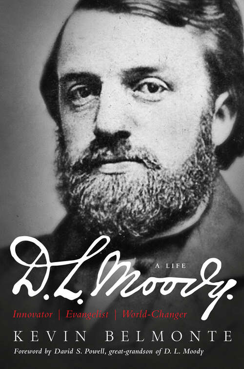 Book cover of D.L. Moody - A Life: Innovator, Evangelist, World Changer (New Edition)