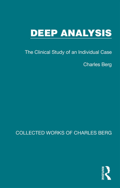 Book cover of Deep Analysis: The Clinical Study of an Individual Case (Collected Works of Charles Berg)