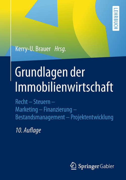 Book cover of Grundlagen der Immobilienwirtschaft: Recht - Steuern - Marketing - Finanzierung - Bestandsmanagement - Projektentwicklung (10. Aufl. 2019)