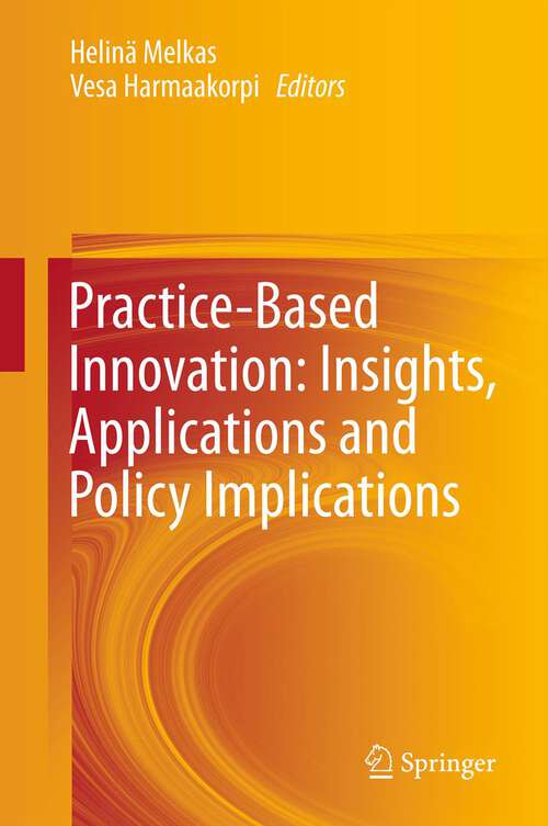 Book cover of Practice-Based Innovation: Insights, Applications and Policy Implications