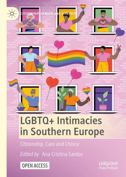 Book cover of LGBTQ+ Intimacies in Southern Europe: Citizenship, Care and Choice (1st ed. 2023) (Citizenship, Gender and Diversity)