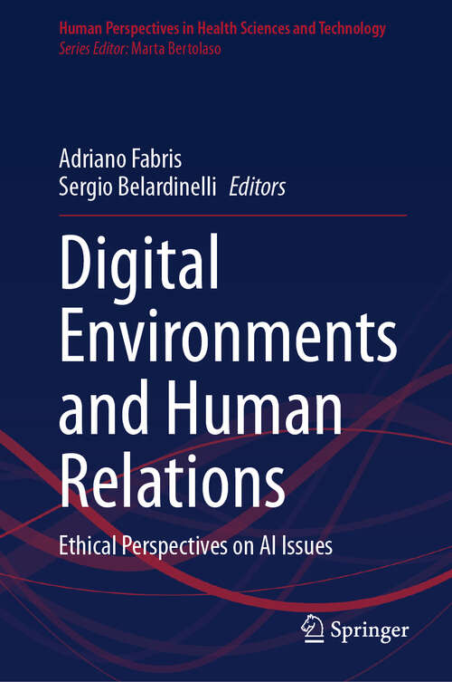 Book cover of Digital Environments and Human Relations: Ethical Perspectives on AI Issues (Human Perspectives in Health Sciences and Technology #150)