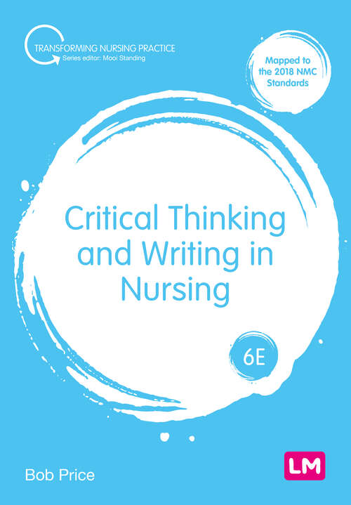 Book cover of Critical Thinking and Writing in Nursing (Sixth edition) (Transforming Nursing Practice Series)