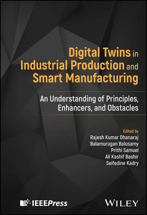 Book cover of Digital Twins in Industrial Production and Smart Manufacturing: An Understanding of Principles, Enhancers, and Obstacles