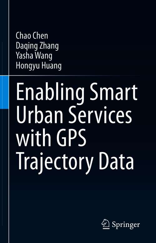 Book cover of Enabling Smart Urban Services with GPS Trajectory Data (1st ed. 2021)