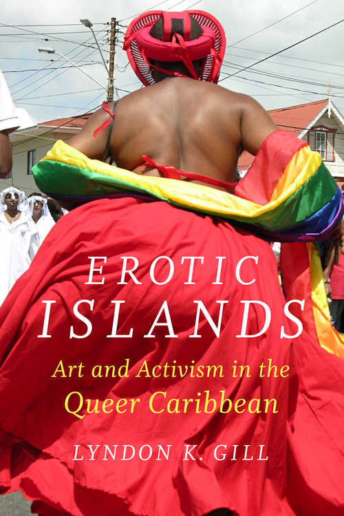 Book cover of Erotic Islands: Art and Activism in the Queer Caribbean