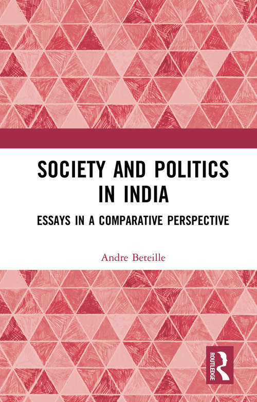 Book cover of Society and Politics in India: Essays in a Comparative Perspective