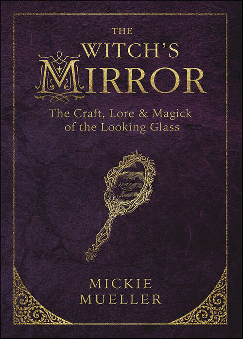 Book cover of Witch's Mirror: The Craft, Lore & Magick of the Looking Glass