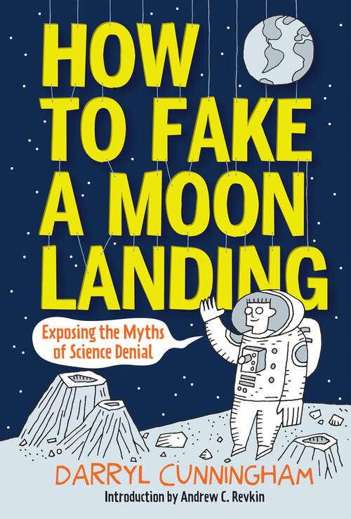 Book cover of How to Fake a Moon Landing: Exposing the Myths of Science Denial