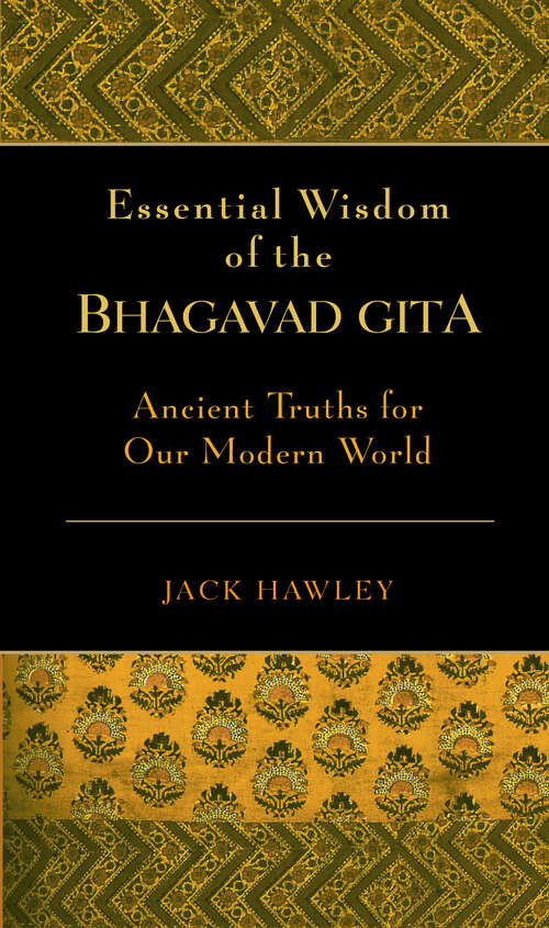 Book cover of Essential Wisdom of the Bhagavad Gita: Ancient Truths for Our Modern World