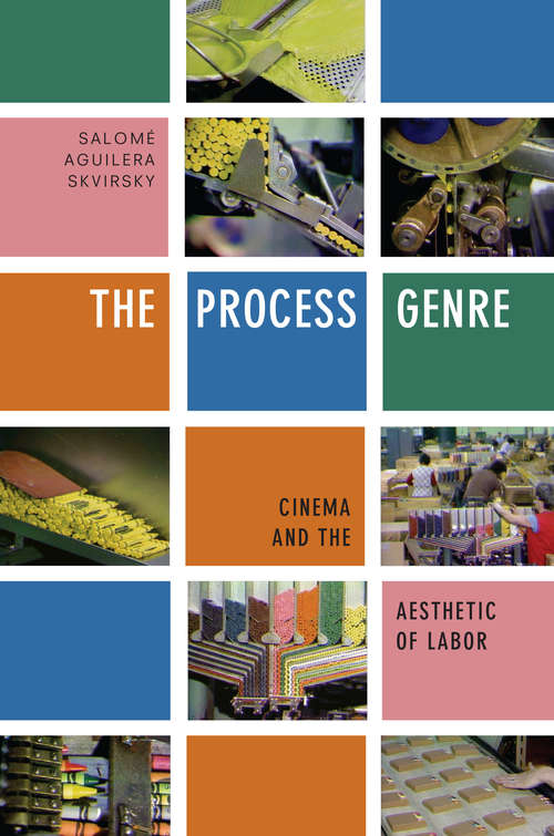 Book cover of The Process Genre: Cinema and the Aesthetic of Labor