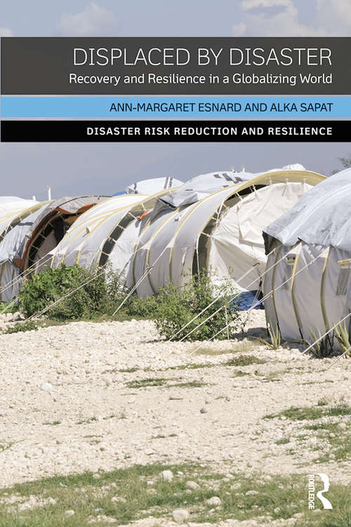 Book cover of Displaced by Disaster: Recovery and Resilience in a Globalizing World (Disaster Risk Reduction and Resilience)