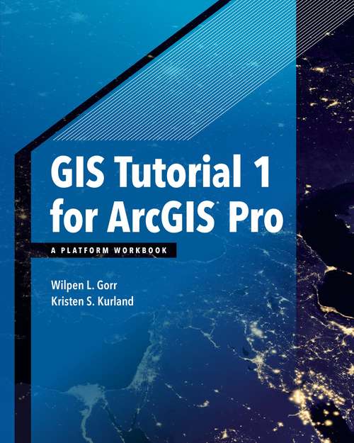 Book cover of GIS Tutorial 1 For ArcGIS Pro: A Platform Workbook (GIS Tutorials Series)