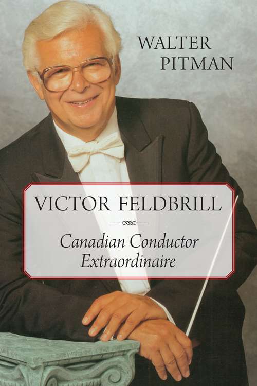 Book cover of Victor Feldbrill: Canadian Conductor Extraordinaire