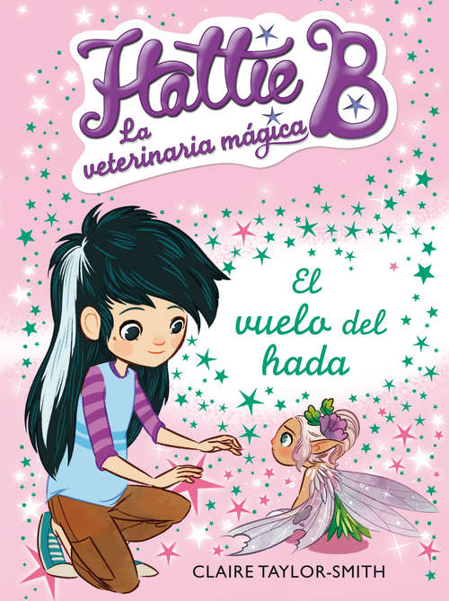 Book cover of El vuelo del hada (Hattie B. La veterinaria mágica: Volumen 3)