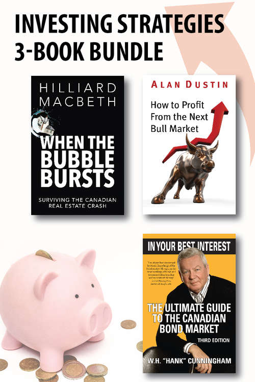 Book cover of Investing Strategies 3-Book Bundle: How to Profit from the Next Bull Market / When the Bubble Bursts / In Your Best Interest