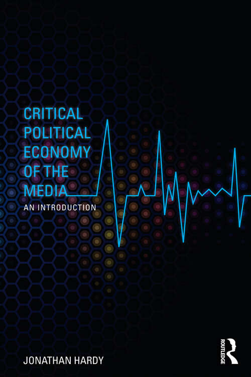 Book cover of Critical Political Economy of the Media: An Introduction (Communication and Society)