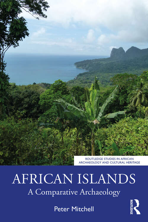 Book cover of African Islands: A Comparative Archaeology (Routledge Studies in African Archaeology and Cultural Heritage)