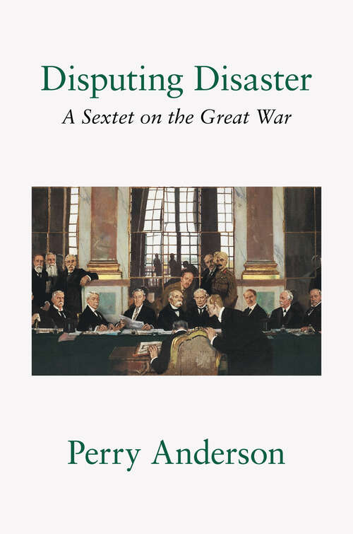 Book cover of Disputing Disaster: A Sextet on the Great War