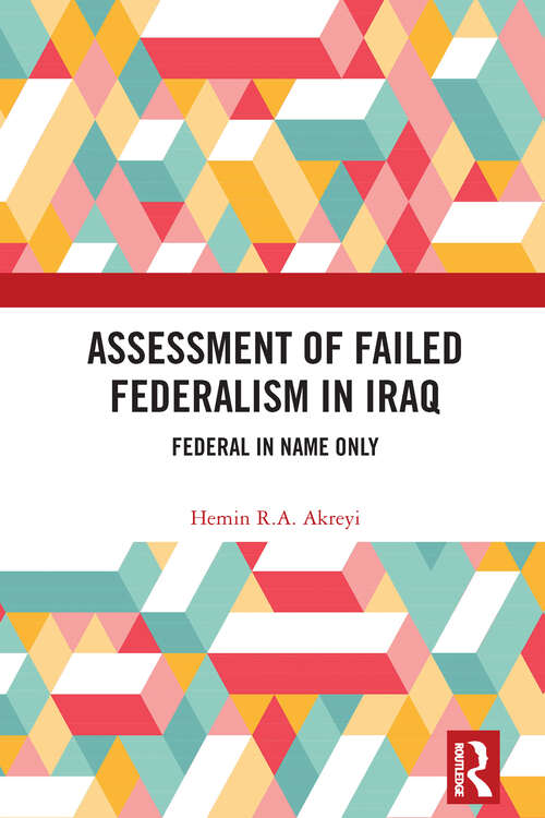 Book cover of Assessment of Failed Federalism in Iraq: Federal in Name Only