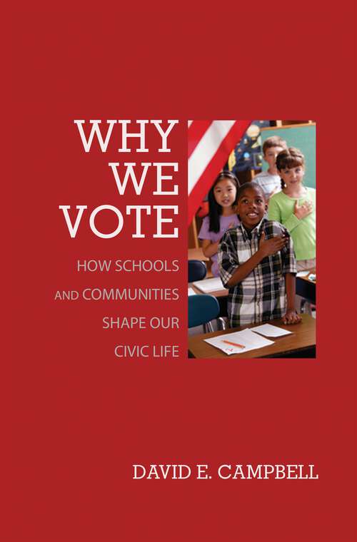 Book cover of Why We Vote: How Schools and Communities Shape Our Civic Life (Princeton Studies in American Politics: Historical, International, and Comparative Perspectives #100)