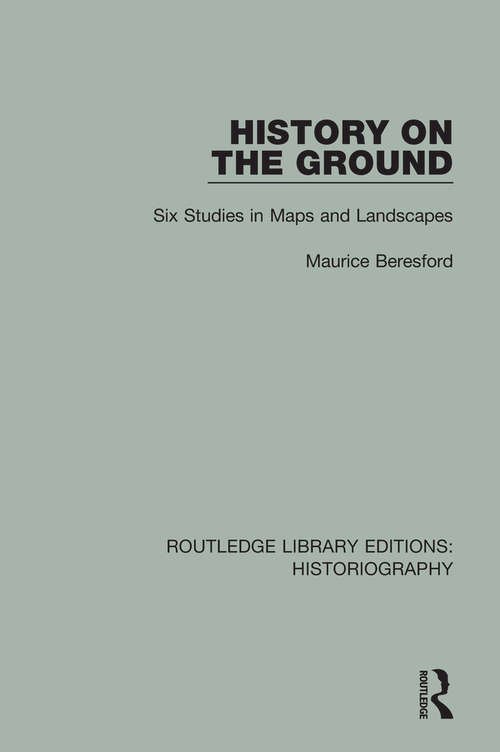 Book cover of History on the Ground (Routledge Library Editions: Historiography #2)