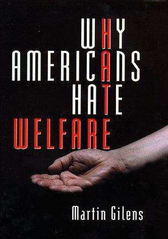 Book cover of Why Americans Hate Welfare: Race, Media, and the Politics of Antipoverty Policy