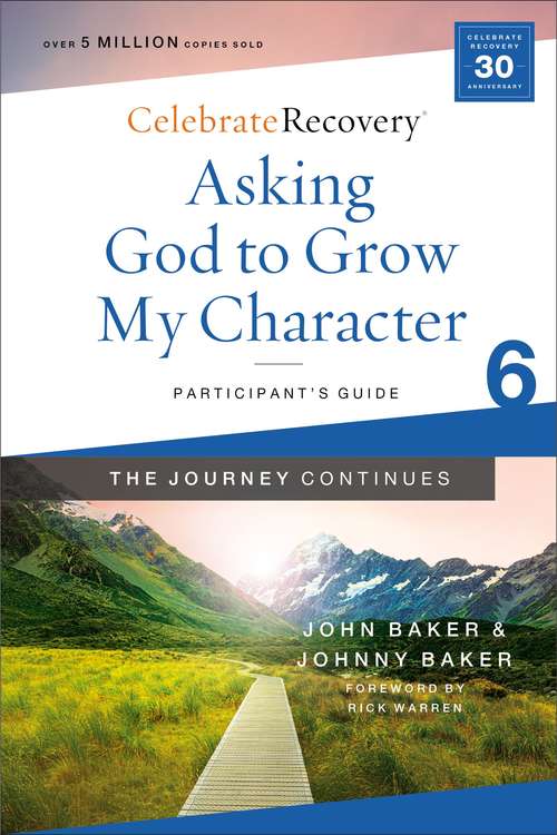 Book cover of Asking God to Grow My Character: A Recovery Program Based on Eight Principles from the Beatitudes (Celebrate Recovery)