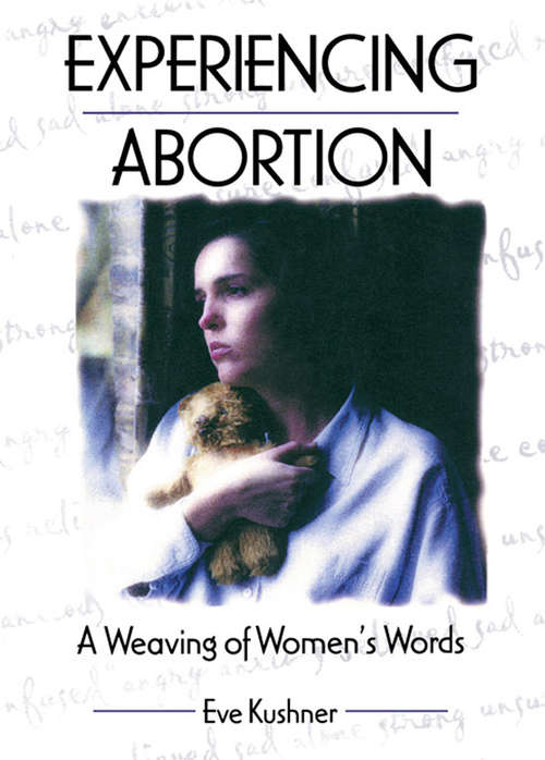 Book cover of Experiencing Abortion: A Weaving of Women's Words