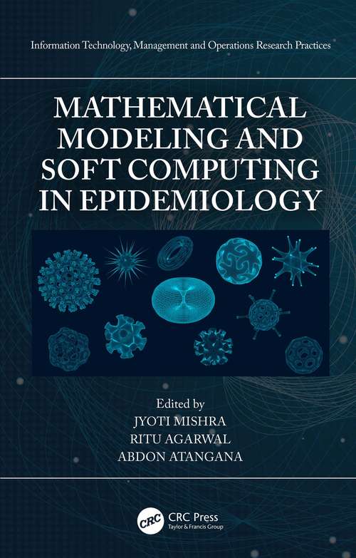 Book cover of Mathematical Modeling and Soft Computing in Epidemiology (Information Technology, Management and Operations Research Practices)