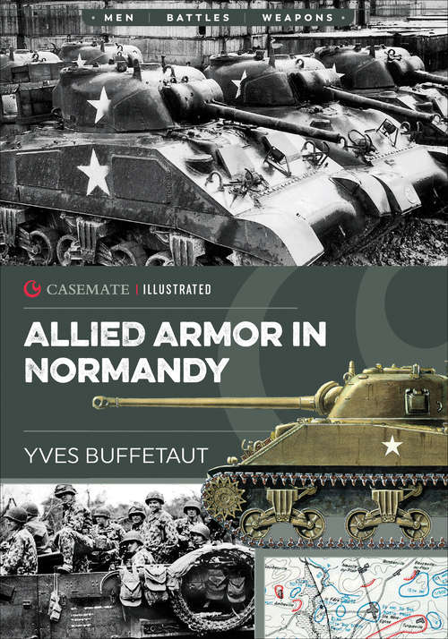 Book cover of Allied Armor in Normandy: Allied And German Forces 1944 (Casemate Illustrated: Cis0004)