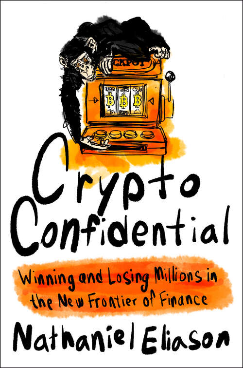 Book cover of Crypto Confidential: Winning and Losing Millions in the New Frontier of Finance