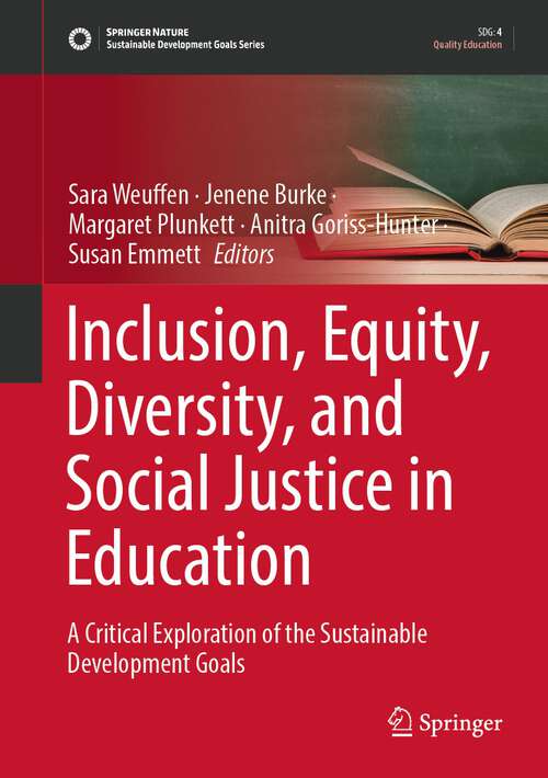 Book cover of Inclusion, Equity, Diversity, and Social Justice in Education: A Critical Exploration of the Sustainable Development Goals (1st ed. 2023) (Sustainable Development Goals Series)