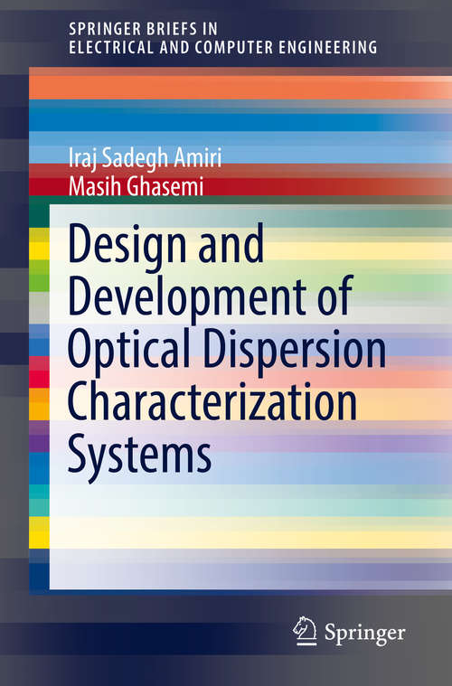 Book cover of Design and Development of Optical Dispersion Characterization Systems (1st ed. 2019) (SpringerBriefs in Electrical and Computer Engineering)