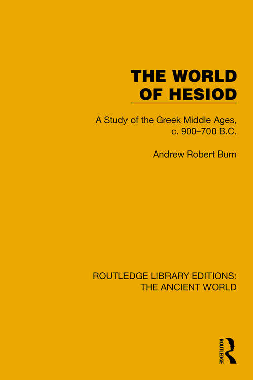 Book cover of The World of Hesiod: A Study of the Greek Middle Ages, c. 900–700 B.C. (Routledge Library Editions: The Ancient World)