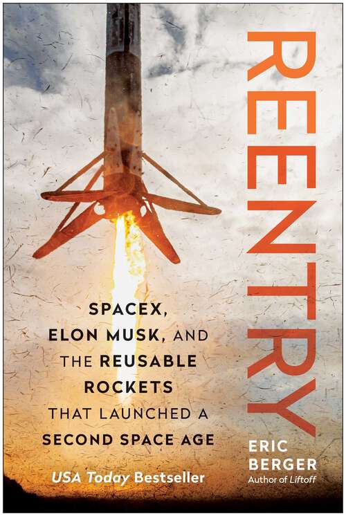 Book cover of Reentry: SpaceX, Elon Musk, and the Reusable Rockets that Launched a Second Space Age