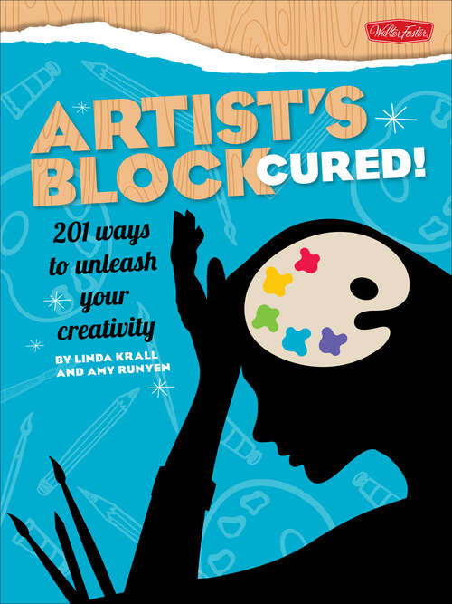 Book cover of Artist's Block Cured!: 201 Ways to Unleash Your Creativity