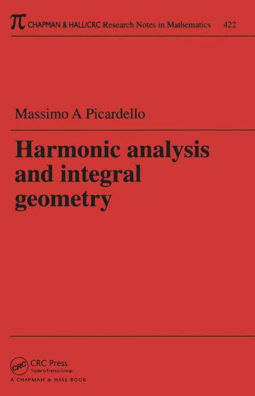 Book cover of Harmonic Analysis and Integral Geometry (Chapman & Hall/CRC Research Notes in Mathematics Series)