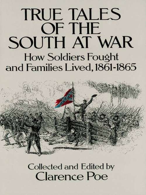 Book cover of True Tales of the South at War: How Soldiers Fought and Families Lived, 1861-1865 (Civil War)