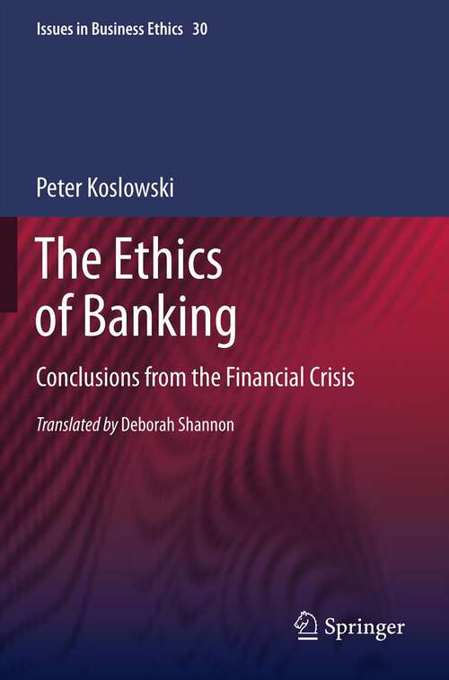Book cover of The Ethics of Banking: Conclusions from the Financial Crisis