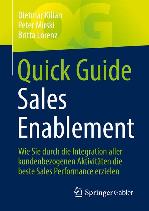 Book cover of Quick Guide Sales Enablement: Wie Sie durch die Integration aller kundenbezogenen Aktivitäten die beste Sales Performance erzielen (1. Aufl. 2022) (Quick Guide)