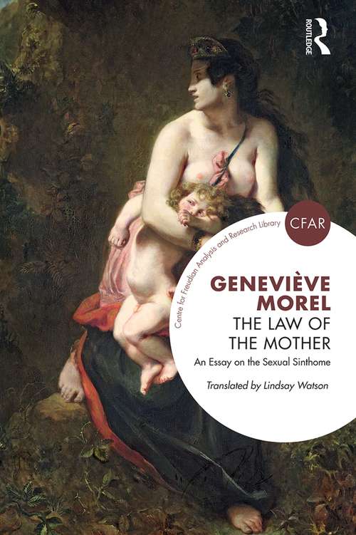Book cover of The Law of the Mother: An Essay on the Sexual Sinthome (The Centre for Freudian Analysis and Research Library (CFAR))