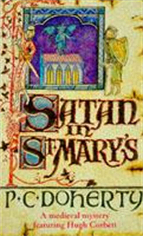 Book cover of Satan in St Mary's (Hugh Corbett Mysteries, Book 1): A thrilling medieval mystery