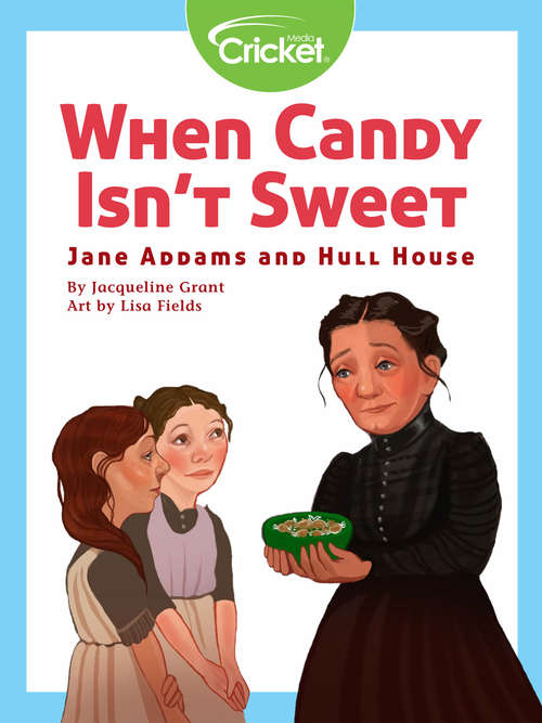 Book cover of When Candy Isn't Sweet: Jane Addams and Hull House