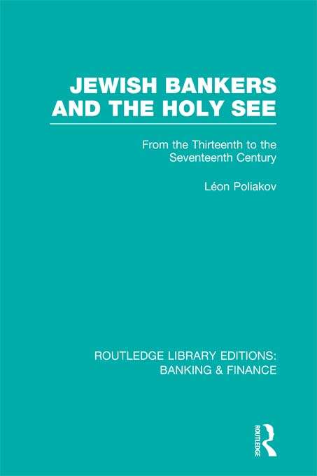 Book cover of Jewish Bankers and the Holy See: From the Thirteenth to the Seventeenth Century (Routledge Library Editions: Banking & Finance)